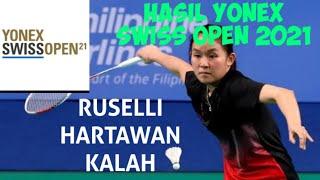 HASIL YONEX SWISS OPEN 2021, RUSELLI HARTAWAN TERHENTI