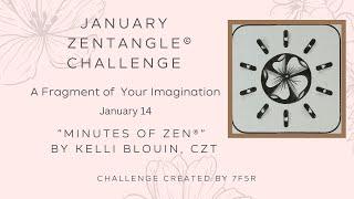 Minutes of Zen - Beginner Zentangle ® - A Fragment of your Imagination! January 14. Shipz.