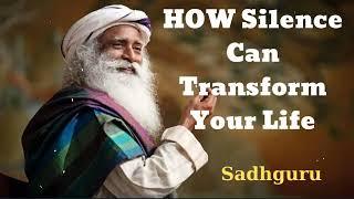 HOW Silence Can Transform Your Life- Sadhguru Spiritual Teacher