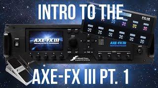 Introduction to the Axe-Fx III (Part 1)