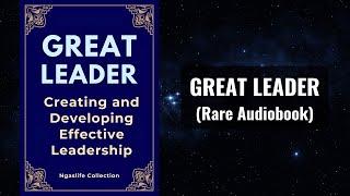 Great Leader - Creating and Developing Effective Leadership Audiobook