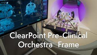 Introducing the ClearPoint Pre-Clinical Orchestra™ Frame