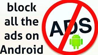 Stop all ads on my android phone