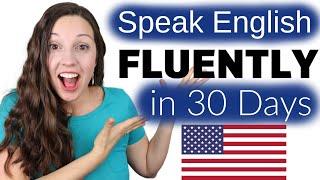 Speak English FLUENTLY in 30 Days: The Truth