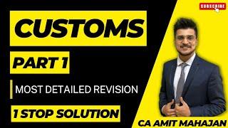 Customs - MOST DETAILED REVISION - PART 1 - CA Amit Mahajan