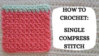 How To Crochet: Single Compress Stitch | Tutorial, DIY, Beginner Crochet, Easy Crochet, Cute 