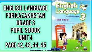 Ағылшын тілі 3-сынып English Language grade 3 Pupil's book  Module 3 Page 42, 43,  44, 45