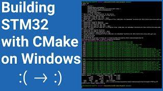 Build STM32 CMake projects on Windows | VIDEO 48