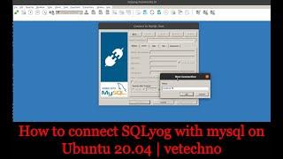 How to connect SQLyog with mysql on Ubuntu 20.04 | vetechno