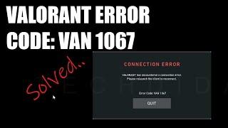 Valorant has Encounter a Connection Error Code VAN 1067 (SOLVED)