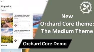 New Orchard Core theme: The Medium Theme - Orchard Core Demo