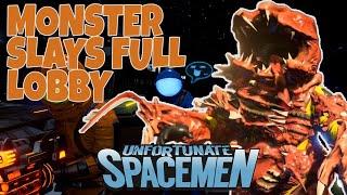 FIRST TIME MONSTER SLAYS FULL LOBBY! - Unfortunate Spacemen