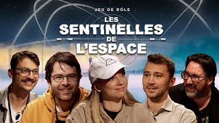 LES SENTINELLES DE L'ESPACE - JDR X CNES - Avec @BagheraJonesLive @joueurdugrenier Arnaud Prost !