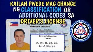 KAILAN PWDE MAG CHANGE NG CLASSIFICATION or MAG ADDITIONAL DRIVER'S LICENSE CODE | ADDITIONAL CODE