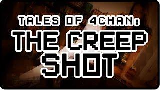 [Tales of 4Chan] The Creep Shot
