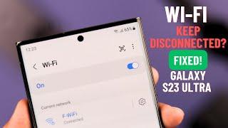 Fix - WiFi Keeps Disconnecting Samsung Galaxy S23 Ultra! [Randomly]
