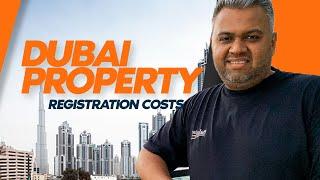 What are the registration costs of buying a property in Dubai?