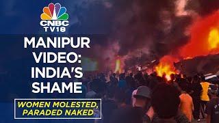 Manipur Viral Video: Horror Against Women | Has India Failed Manipur? | Digital | CNBC TV18