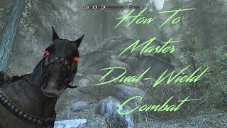 Skyrim ~ How To Master Dual-Wield Combat