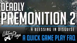 Deadly Premonition 2: A Blessing in Disguise - A Quick Game Play FAQ