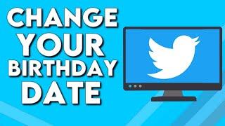 How To Change Your Birthday Date on Your Profile on Twitter PC