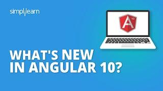 What's New in Angular 10? | New Angular 10 Features | Angular Training For Beginners | Simplilearn