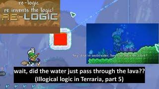 Terraria's wacky illogical logic made your logical head spin 5 times logically now...