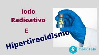 Iodo no tratamento do hipertireoidismo-[088]- Dr. Rogério Leite