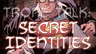 Trope Talk: Secret Identities