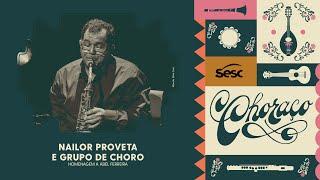 Nailor Proveta e Grupo de Choro | Choraço online