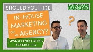 In-House Help or a Landscaping and Lawn Care Marketing Agency?