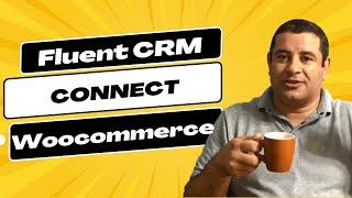 How to connect WooCommerce with Fluent CRM in 2023