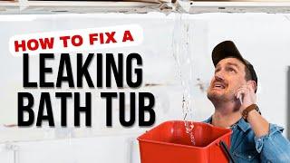 How to Fix a Leaky Bathtub | A DIY Guide