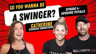 So You Want To Be A Swinger, Episode 4, “Avoiding Pitfalls” with Catherine (Expansive Connections)