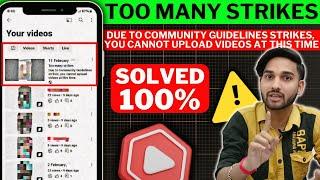 Too many strikes Due to Community Guidelines strikes, you cannot upload videos at this time