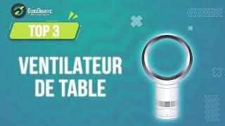 ⭐️ TOP 3 : VENTILATEUR DE TABLE 2023