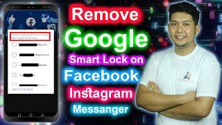 How to Remove Google Smart Lock on Facebook l messenger l Instagram Google Smart Lock Remove Account