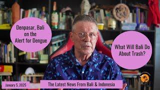 Denpasar, Bali on the Alert for Dengue & What Will Bali Do About Trash?