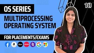 L10 : Multiprocessing Operating System | Complete OS Course 2025 | Jobs | Placements