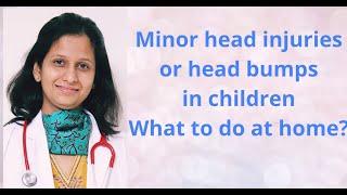 Minor head injuries/ Head bumps in children - What to do at home?