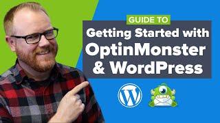 Guide to Getting Started with OptinMonster and WordPress (Latest Version)