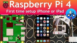 First time Setup Raspberry Pi 4. With iPad or iPhone.