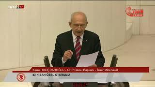 KEMAL KILIÇDAROĞLU - TBMM 23 NİSAN ÖZEL GÜNDEMLİ TOPLANTI KONUŞMASI 23/04/2022