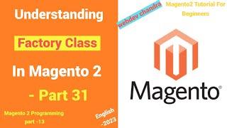 How To Create Factory Classes in Magento 2.4.6 | Magento 2 Tutorial For Beginners | Part - 31