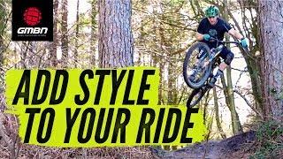 How To Be Stylish On Your Mountain Bike | MTB Skills