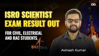 ISRO Scientist Written Exam Result Out for Civil, Electrical and RAC Students | GeeksforGeeks