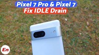 Google Pixel 7 Pro & Pixel 7 : How to Fix Idle Drain ; Overnight Battery Drain Fix Tips & Tricks