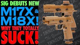 SIG Debuts NEW M17X & M18X!..Why They Totally Suck! (The Problem with Gun Makers These Days)