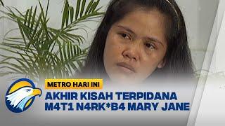 Akhir Kisah Terpidana M4t1 N4rk*b4 Mary Jane - [Metro Hari Ini]