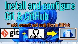 Install and configure Git and GitHub on windows 11 || git add, git commit and git push explained